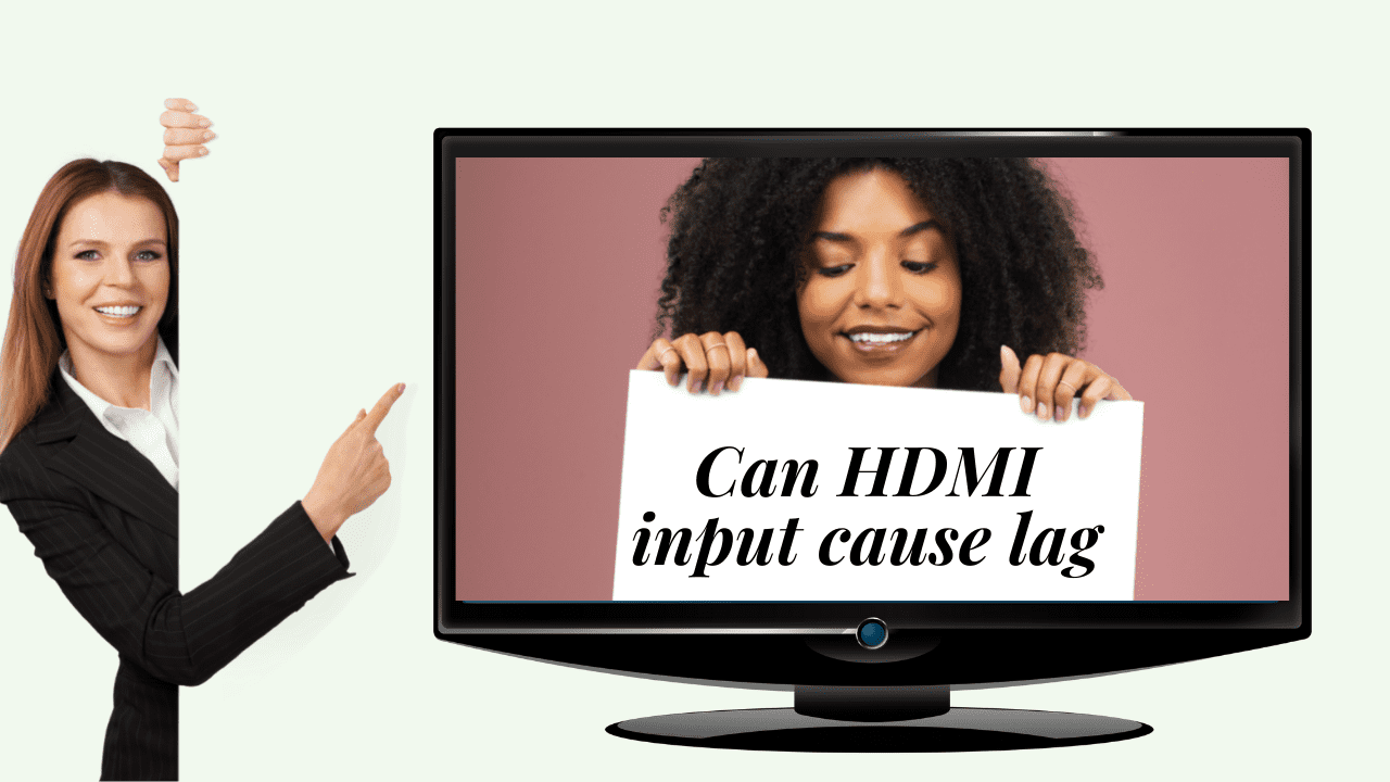 Can HDMI input cause lag